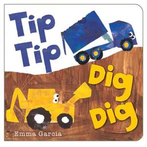 Tip Tip Dig Dig de Emma Garcia