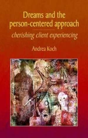 Dreams and the Person-centered Approach de Andrea Koch