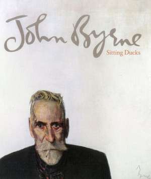 John Byrne: Sitting Ducks de John Byrne