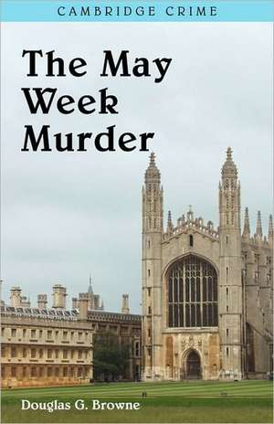 The May Week Murders de Douglas G. Browne