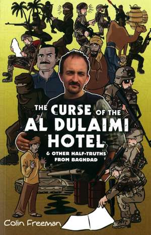 Curse of the Al Dulaimi Hotel: And Other Half-Truths from Baghdad