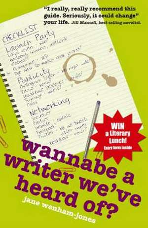 Wannabe a Writer We've Heard Of? de Jane Wenham-Jones