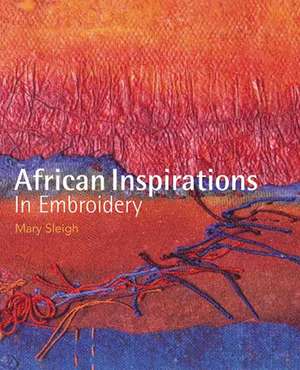 African Inspirations in Embroidery de Mary Sleigh