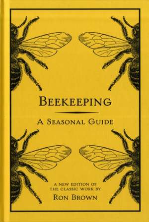 Beekeeping: A Seasonal Guide de Ron Brown