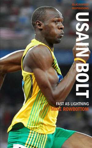 Usain Bolt: Fast as Ligntning de Mike Rowbottom