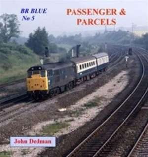 BR Blue No. 5: Passenger and Parcels de John Dedman