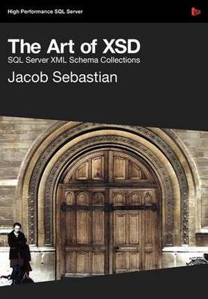 The Art of Xsd - SQL Server XML Schemas de Jacob Sebastian