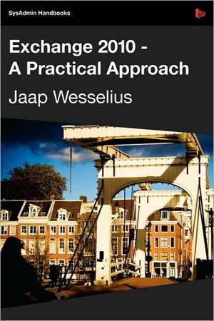 Exchange 2010 - A Practical Approach de Jaap Wesselius