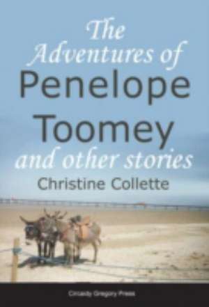 The Adventures of Penelope Toomey and Other Stories de Christine Frances Collette