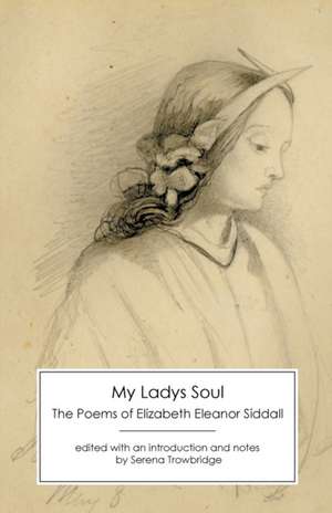 My Ladys Soul de Elizabeth Eleanor Siddall