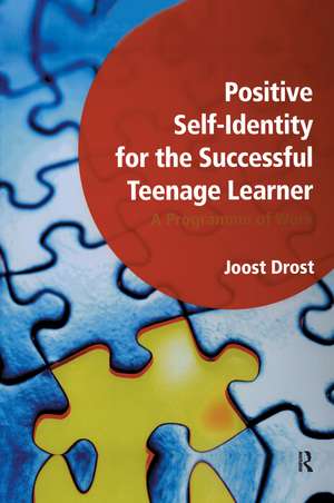 Positive Self-Identity for the Successful Teenage Learner: A Programme or Work de Joost Drost