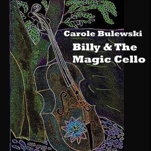 Billy and the Magic Cello de Carole Bulewski