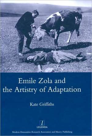 Emile Zola and the Artistry of Adaptation de Kate Griffiths