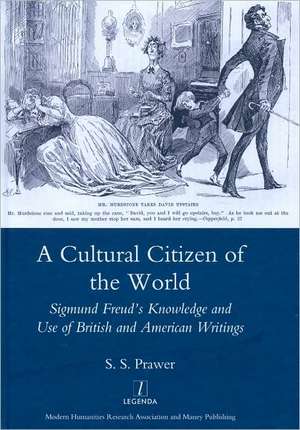 A Cultural Citizen of the World: Sigmund Freud's Knowledge and Use of British and American Writings de S. S. Prawer