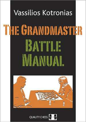 Grandmaster Battle Manual de Vassilios Kotronias