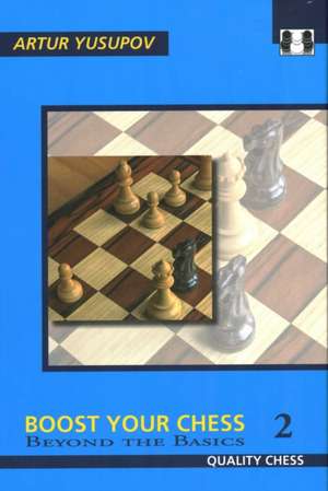 Boost Your Chess 2 de Artur Yusupov