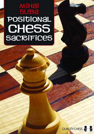 Positional Chess Sacrifices de Mihai Suba