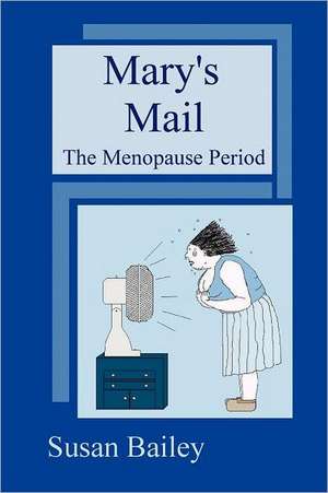 Mary's Mail, the Menopause Period de Susan Bailey