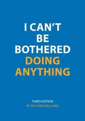 I Can't be Bothered Doing Anything de Christopher J. Williams