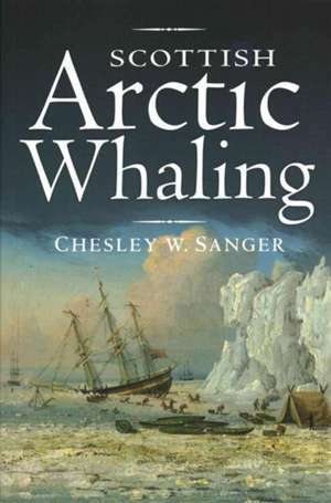 Scottish Arctic Whaling de Chesley W. Sanger