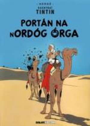 Tintin: Portn Na Nordg rga (Irish) de Herge