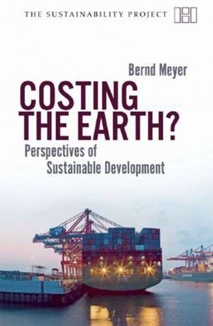 Costing the Earth?: Perspectives on Sustainable Development de Bernd Meyer