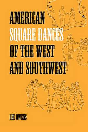 American Square Dances of the West and Southwest de Lee Owens