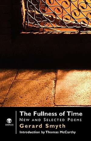 The Fullness of Time: New and Selected Poems de Gerard Smyth