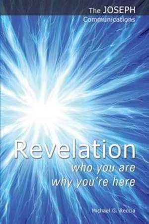 Revelation - Who You are; Why You're Here de Michael G. Reccia