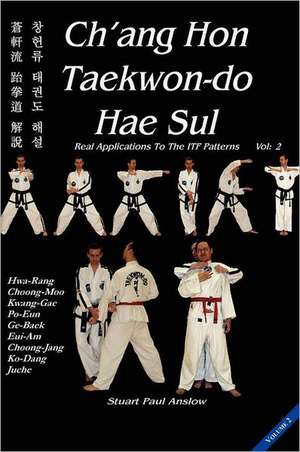 Ch'ang Hon Taekwon-Do Hae Sul: Vol 2 de Stuart Anslow