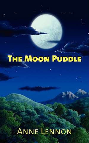 The Moon Puddle de Anne Lennon