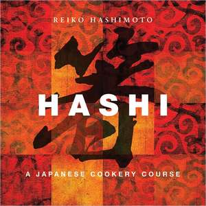 Hashi: A Japanese Cookery Course de Reiko Hashimoto