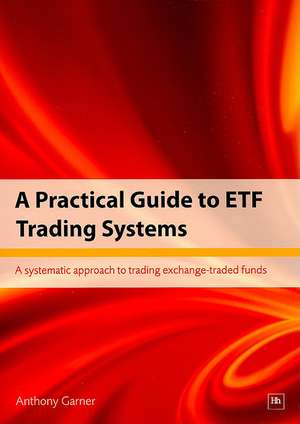 A Practical Guide to ETF Trading Systems de Anthony Garner