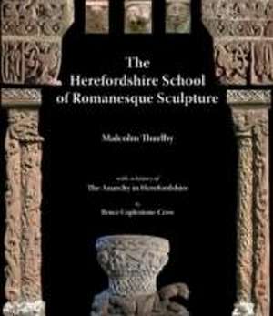 The Herefordshire School of Romanesque Sculpture de Bruce Coplestone-Crow