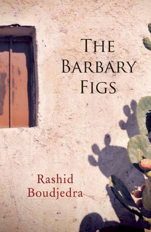 The Barbary Figs de Rashid Boudjedra