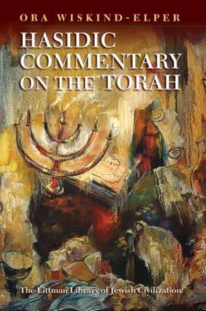 Hasidic Commentary on the Torah de Ora Wiskind–elper