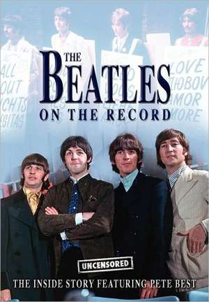 The Beatles on the Record - Uncensored de Steven Charles