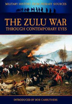 The Zulu War Through Contemporary Eyes