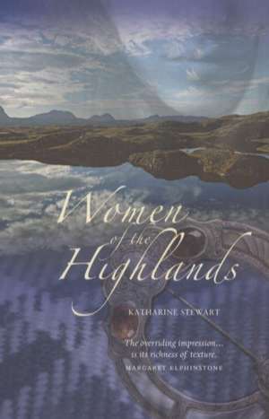 Women of the Highlands de Katharine Stewart