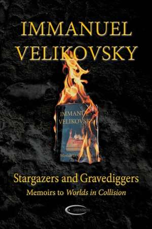 Stargazers and Gravediggers de Immanuel Velikovsky