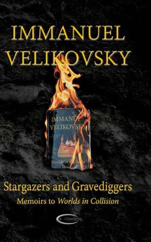 Stargazers and Gravediggers de Immanuel Velikovsky