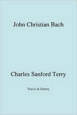 John Christian Bach (Johann Christian Bach) (Facsimile 1929) de Charles Sanford Terry