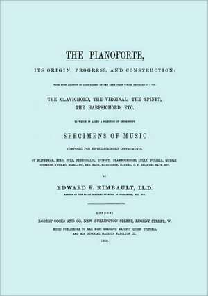 The Pianoforte, Its Origin, Progress, and Construction. [Facsimile of 1860 Edition].: The Last of the Horselads de Edward F. Rimbault