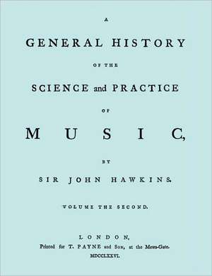 A General History of the Science and Practice of Music. Vol.2 of 5. [Facsimile of 1776 Edition of Vol.2.] de John Hawkins