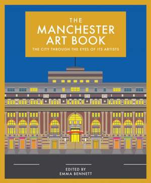 The Manchester Art Book de Emma Bennett