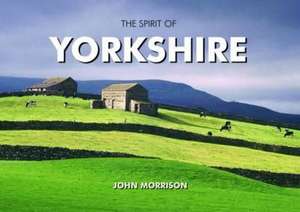 The Spirit of Yorkshire de John Morrison