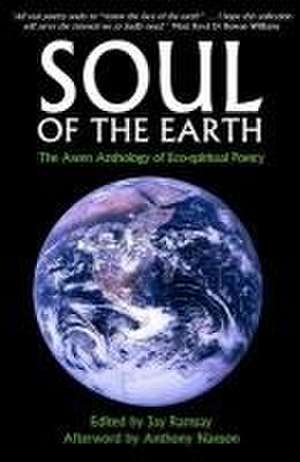 Soul of the Earth: The Awen Anthology of Eco-Spiritual Poetry de Kevan Manwaring