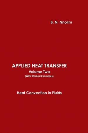 APPLIED HEAT TRANSFER Volume Two (With Worked Examples)) de B. N. Nnolim