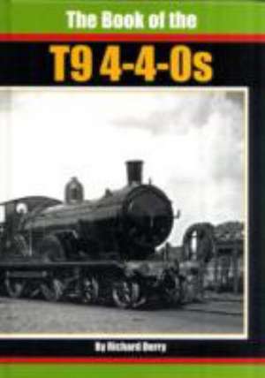 The Book of the T9 4-4-0s de Richard Derry