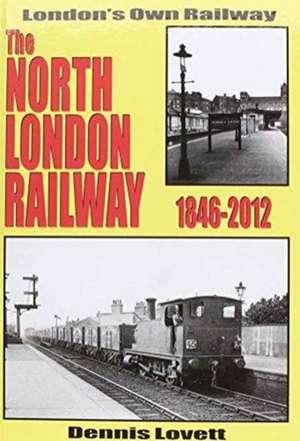 The North London Railway 1846-2012 de Dennis Lovett